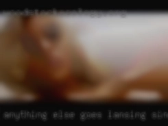 Anything else goes Lansing single woman and mean   anything.