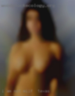 I AM NOT milf in Texas LOOKING  FOR A GF.