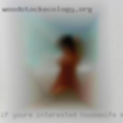 If you're interested housewife massage send a flirt.