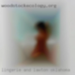 Lingerie and thongs Lawton, Oklahoma for free get me hard.
