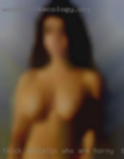 Thick who are horny in Bellingham athletic frame and 5'7.